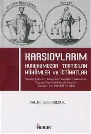 Karşıoylarım; Hukukumuzda Tartışılan Hükümler ve İçtihatlar | Sami Sel