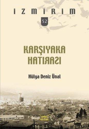 Karşıyaka Hatırası; İzmirim 52 | Hülya Deniz Ünal | Heyamola Yayınları