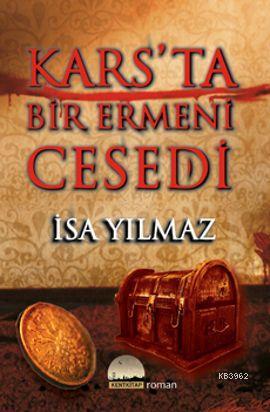 Kars'ta Bir Ermeni Cesedi | İsa Yılmaz | Kent Kitap