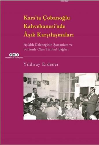 Kars'ta Çobanoğlu Kahvehanesi'ndeÂşık Karşılaşmaları; Âşıklık Geleneği