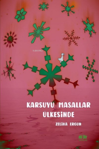 Karsuyu Masallar Ülkesinde | Zeliha Ergün | Akıl Fikir Yayınları