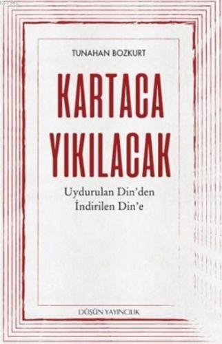 Kartaca Yıkılacak; Uydurulan Din'den İndirilen Din'e | Tunahan Bozkurt