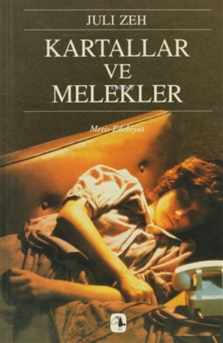 Kartallar ve Melekler | Juli Zeh | Metis Yayıncılık