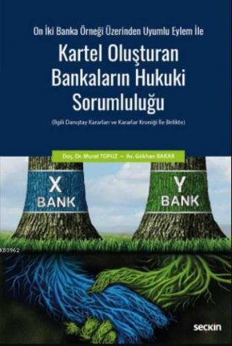 Kartel Oluşturan Bankaların Hukuki Sorumluluğu | Murat Topuz | Seçkin 