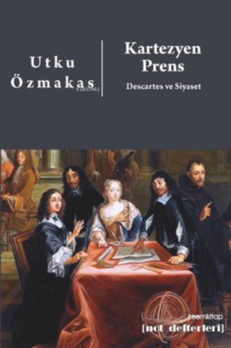 Kartezyen Prens: Descartes ve Siyaset | Utku Özmakas | Zoom Kitap