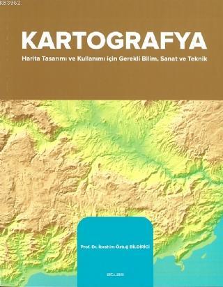 Kartografya; Harita Tasarımı ve Kullanımı İçin Sanat ve Teknik | İbrah