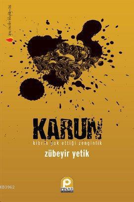 Karun; Kibrin Yok Ettiği Zenginlik | Zübeyir Yetik | Pınar Yayınları