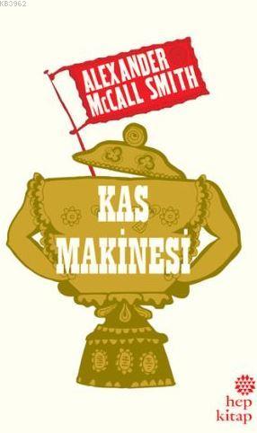 Kas Makinesi | Alexander McCall Smith | Hep Kitap