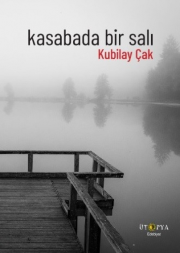 Kasabada Bir Salı | Kubilay Çak | Ütopya Yayınevi