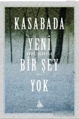 Kasabada Yeni Bir Şey Yok | Onur Akbudak | Yitik Ülke Yayınları