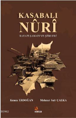 Kasabalı Nuri Hayatı Sanatı ve Şiirleri | Kenan Erdoğan | Kriter Yayın