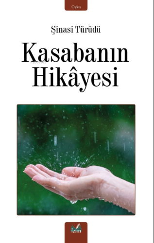 Kasabanın Hikayesi | Şinasi Türüdü | İzan Yayıncılık