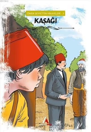 Kaşağı - Ömer Seyfettin Hikayeleri 3 | Ömer Seyfettin | Aperatif Kitap