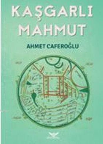 Kaşgarlı Mahmut | Ahmet Caferoğlu | Altınordu Yayınları