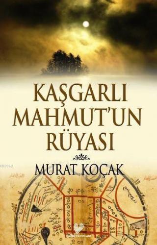 Kaşgarlı Mahmut'un Rüyası | Murat Koçak | Çağrı Yayınları