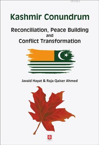 Kashmir Conundrum; Reconciliation, Peace Building and Conflict Transfo