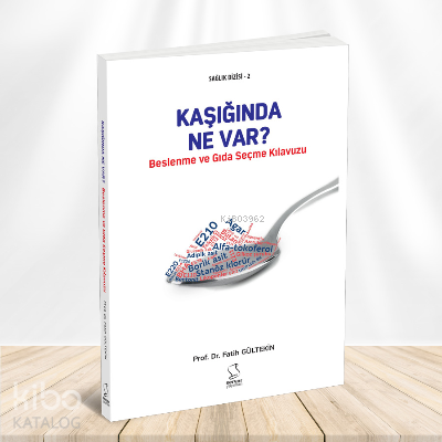 Kaşığında Ne Var? ;Beslenme ve Gıda Seçme Kılavuzu | Fatih Gültekin | 