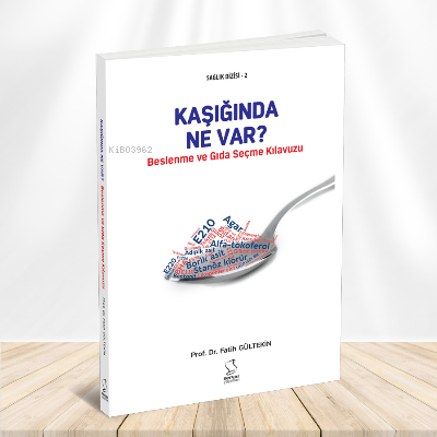 Kaşığında Ne Var? ;Beslenme ve Gıda Seçme Kılavuzu | Fatih Gültekin | 