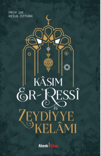 Kasım Er-Ressi & Zeydiyye Kelamı | Resul Öztürk | Ahenk Kitap