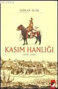 Kasım Hanlığı (1445-1681) | Serkan Acar | IQ Kültür Sanat Yayıncılık