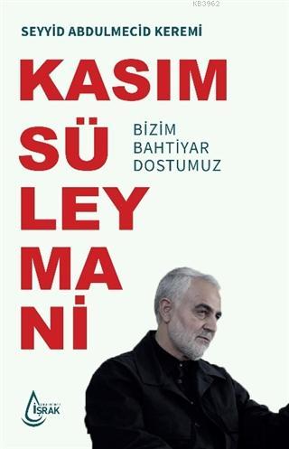 Kasım Süleymani Bizim Bahtiyar Dostumuz | Seyyid Abdulmecid Keremi | İ