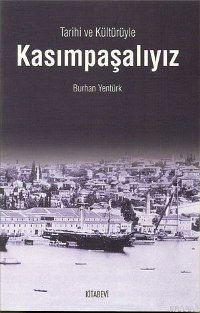 Kasımpaşalıyız; Tarihi ve Kültürüyle | Burhan Yentürk | Kitabevi Yayın