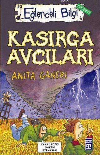 Kasırga Avcıları; Eğlenceli Coğrafya, +10 Yaş | Anita Ganeri | Timaş Ç