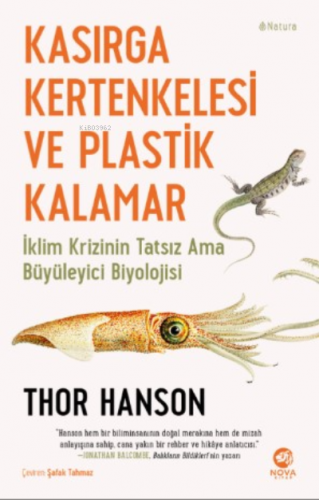 Kasırga Kertenkelesi ve Plastik Kalamar | Thor Hanson | Nova Kitap