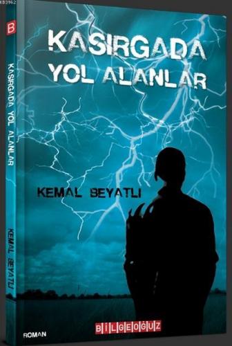 Kasırgada Yol Alanlar | Kemal Beyatlı | Bilge Oğuz Yayınları