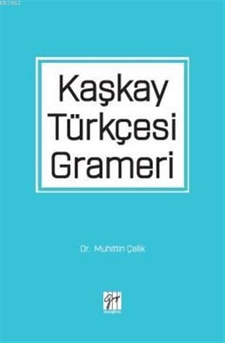 Kaşkay Türkçesi Grameri | Muhittin Çelik | Gazi Kitabevi