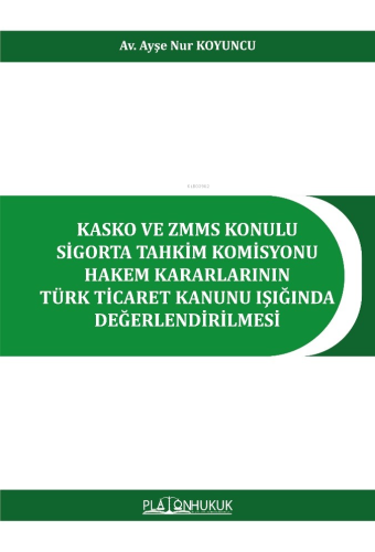 Kasko Ve Zmms Konulu Sigorta Tahkim Komisyonu Hakem Kararlarının Türk 