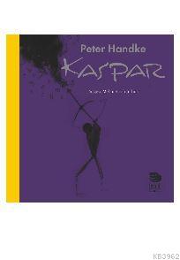 Kaspar | Peter Handke | İmge Kitabevi Yayınları