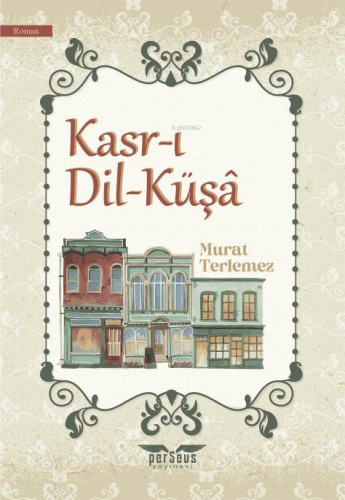 Kasr-ı Dil-Küşâ | Murat Terlemez | Perseus Yayınevi