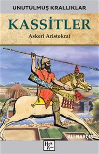 Kassitler; Askeri Aristokrat | Ali Narçın | Halk Kitabevi