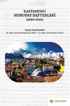 Kastamonu Hurufat Defterleri (1690-1840) | Mustafa Eğilmez | Hiper Yay