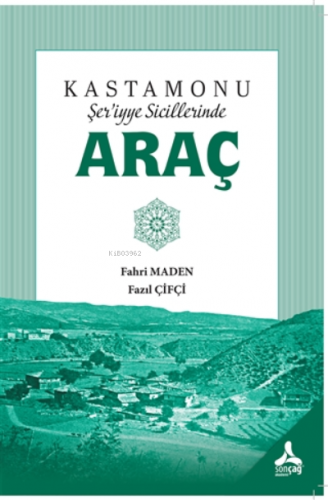 Kastamonu Şer’iyye Sicillerinde Araç | Fahri Maden | Sonçağ Yayınları