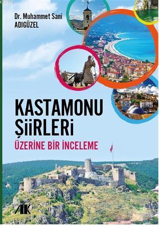 Kastamonu Şiirleri Üzerine Bir İnceleme | Muhammet Sani Adıgüzel | Aka