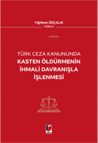 Kasten Öldürmenin İhmali Davranışla İşenmesi | Yiğithan Özçalık | Adal