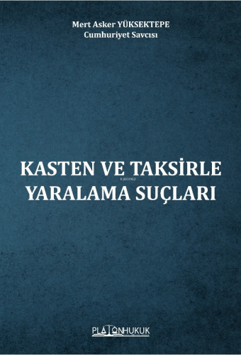 Kasten Ve Taksirle Yaralama Suçları | Mert Asker Yüksektepe | Platon Y