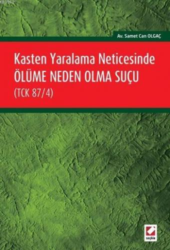 Kasten Yaralama Neticesinde Ölüme Neden Olma Suçu (TCK 87/4) | Samet C