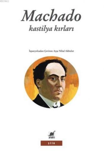 Kastilya Kırları; (1907-1917) | Antonio Machado | Ayrıntı Yayınları