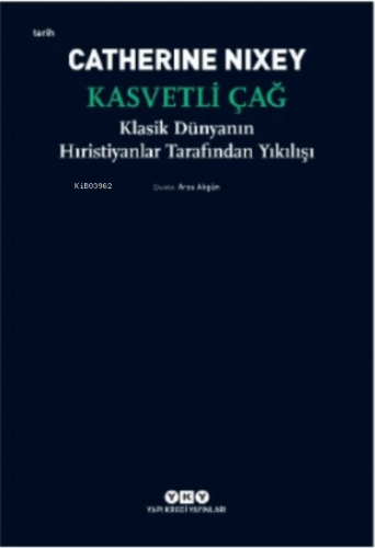 Kasvetli Çağ ;Klasik Dünyanın Hıristiyanlar Tarafından Yıkılışı | Cath