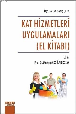 Kat Hizmetleri Uygulamaları (El Kitabı) | Meryem Akoğlan Kozak | Detay