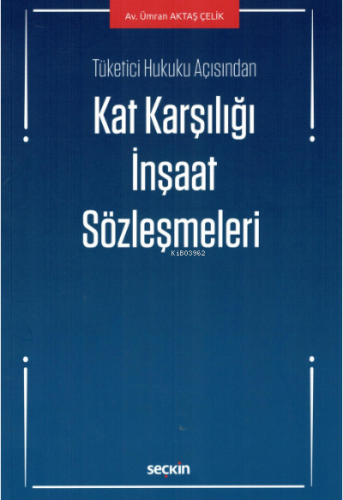 Kat Karşılığı İnşaat Sözleşmeleri | Ümran Aktaş Çelik | Seçkin Yayıncı