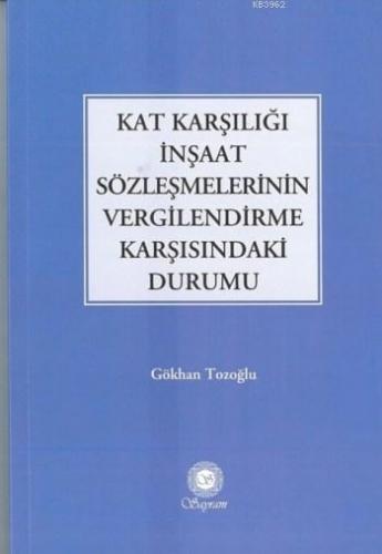 Kat Karşılığı İnşaat Sözleşmelerinin Vergilendirme Karşısındaki Durumu