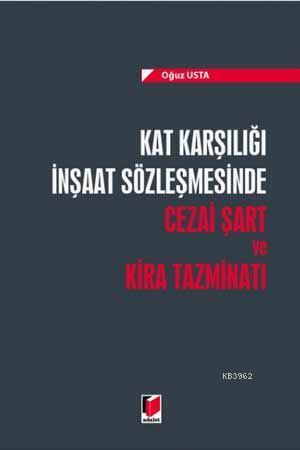 Kat Karşılığı İnşaat Sözleşmesinde Cezai Şart ve Kira Tazminatı | Oğuz