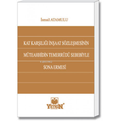 Kat Karşılığı İnşaat Sözleşmesinin Müteahhidin Temerrüdü Sebebiyle Son