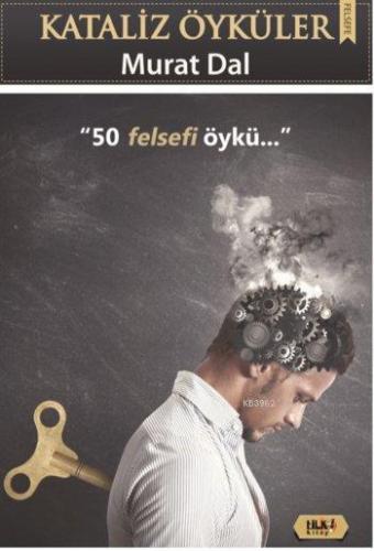 Kataliz Öyküler; 50 Felsefi Öykü | Murat Dal | Tilki Kitap