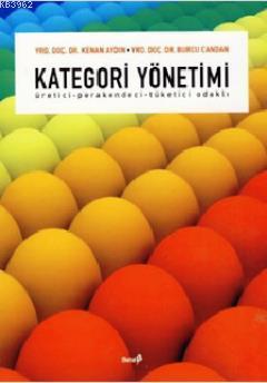 Kategori Yönetimi; Üretici-Perakendeci-Tüketici Odaklı | Kenan Aydın |