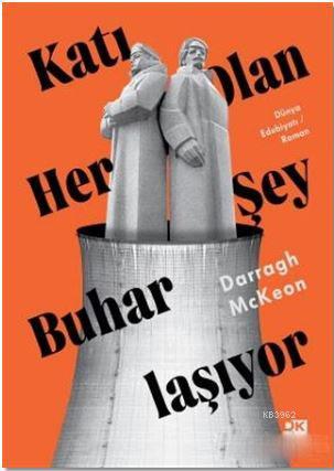 Katı Olan Her Şey Buharlaşıyor | Darragh McKeon | Doğan Kitap